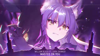 NightCore... Wasted On You