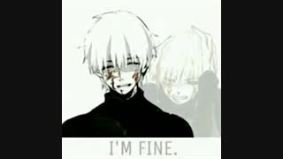 Ken Kaneki//I'M FINE//