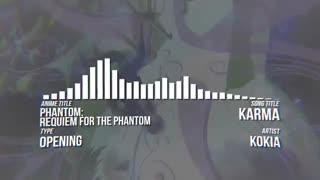اپنینگ انیمه فانتوم: مرثیه‌ای برای فانتوم Phantom: Requiem for the Phantom با عنوان Karma از Kokia