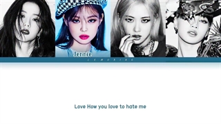 لیریکس آهنگ  Love To Hate Me  از BLACKPINK (از اولین فول البوم بلک پینک)
