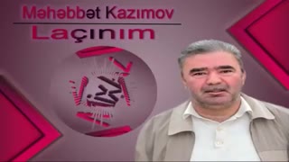 لاچینیم - محبت کاظموف