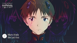 آهنگ ژاپنی One Last Kiss از انیمه اونگلیون Evangelion: 3.0+1.0 Thrice Upon a Time